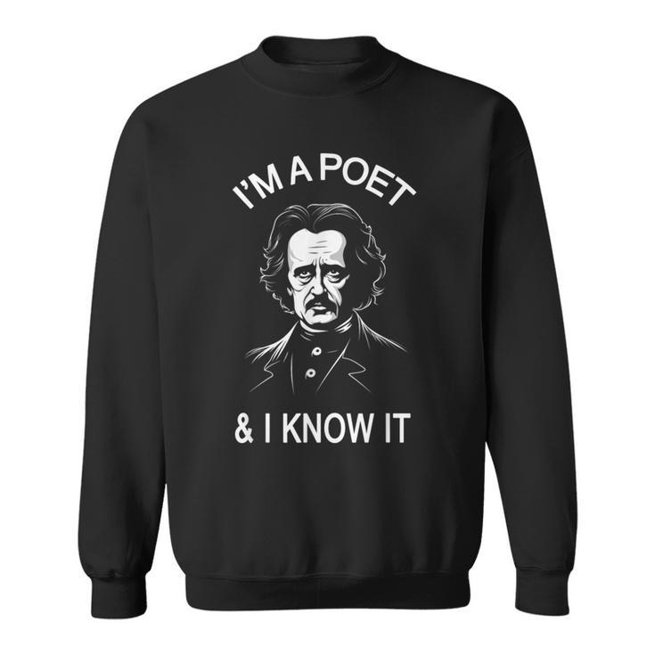 Edgar Allan Poe I'm A Poet And I Know It Sweatshirt