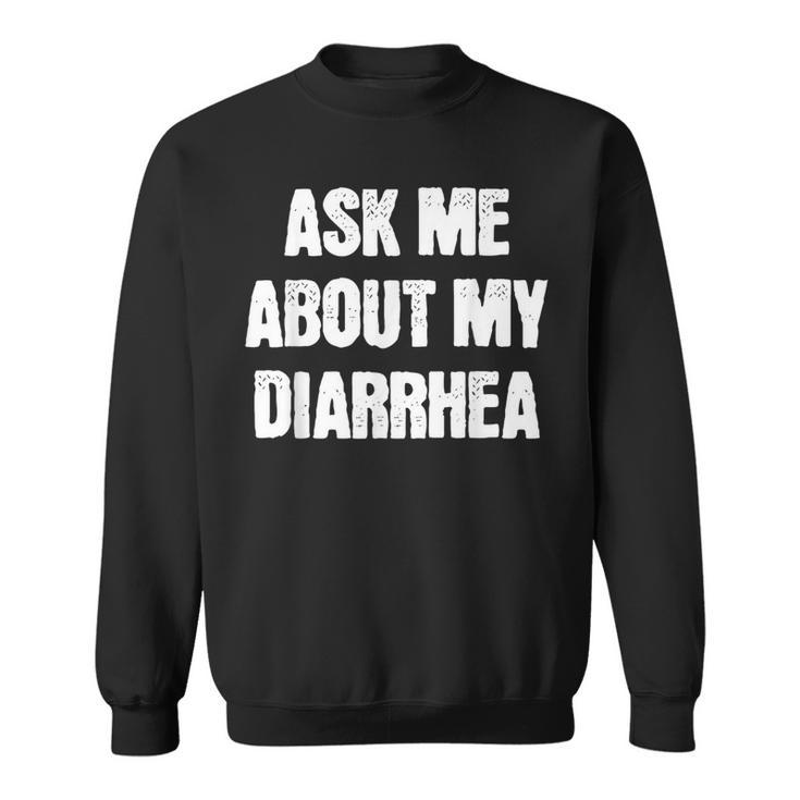 Embarrassing Bachelor Party Ask Me About My Diarrhea Sweatshirt