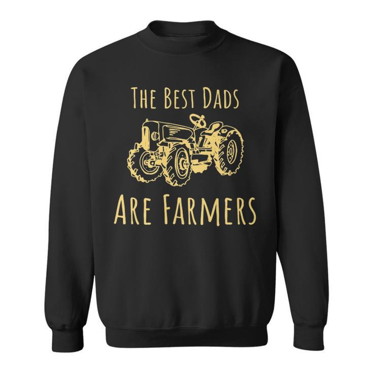 Farming The Best Dads Are Farmers Tractor Sweatshirt