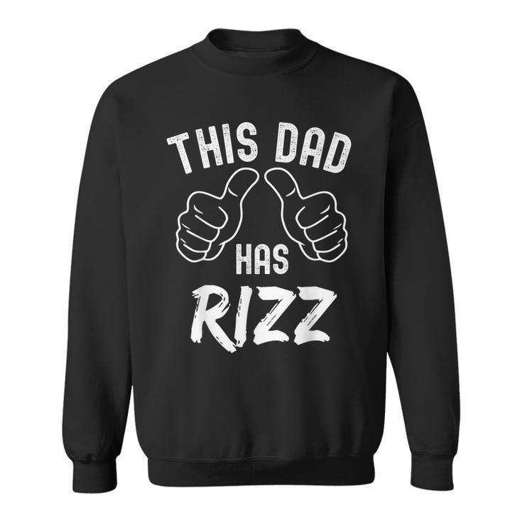 Fathers Day This Dad Has Rizz Viral Internet Meme Pun Sweatshirt