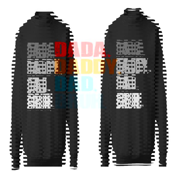 Fathers Day Dada Daddy Dad Bruh Fathers Day Sweatshirt
