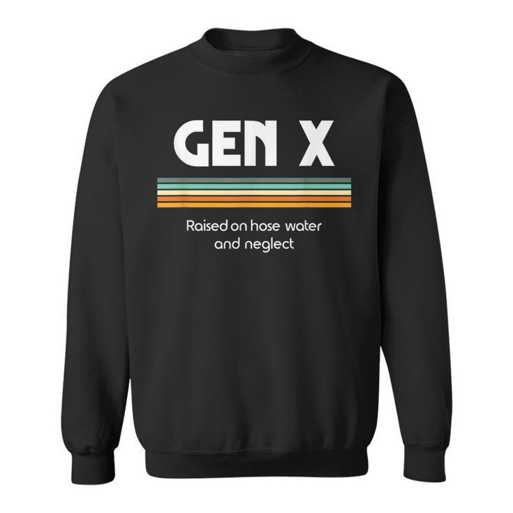 Gen X Raised On Hose Water And Neglect 1980S Style Sweatshirt