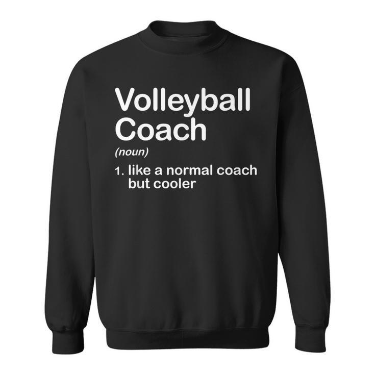 High School College Volleyball Coach Definition Sweatshirt
