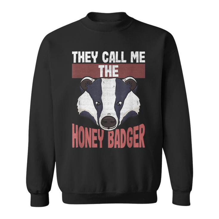 Honey Badger Lovers They Call Me The Honey Badger Sweatshirt