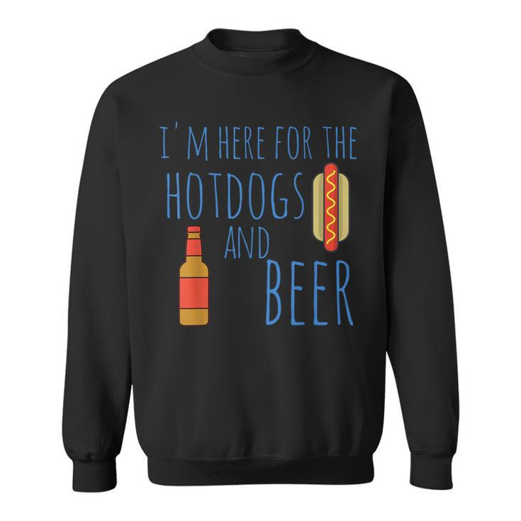 Hot Dog I'm Here For The Hotdogs And Beer Sweatshirt