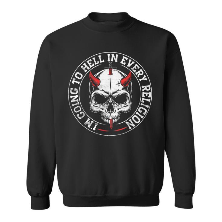 I'm Going To Hell In Every Religion Novelty Sweatshirt