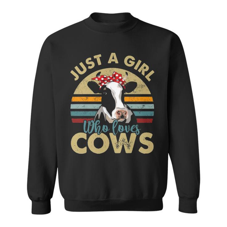 I'm Just A Girl Who Loves Cows Cow Farmer Farm Sweatshirt