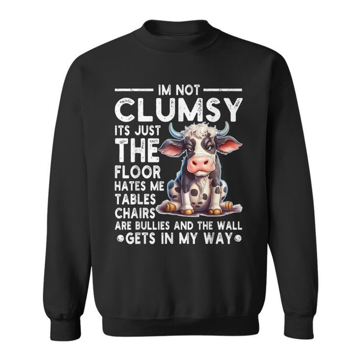 I'm Not Clumsy It's Floor Hates Me Tables Chairs Cow Sweatshirt