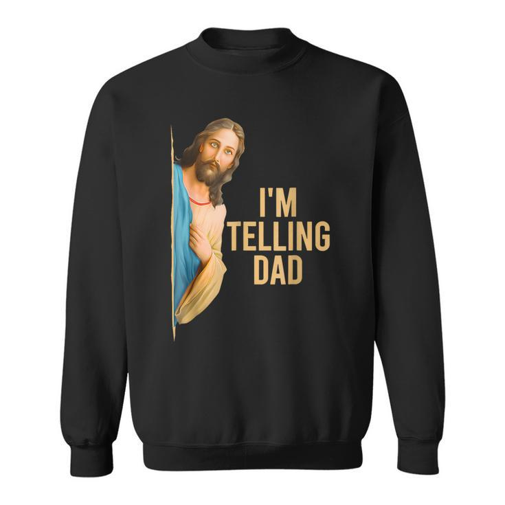 I'm Telling Dad Jesus Meme Kid Women Sweatshirt