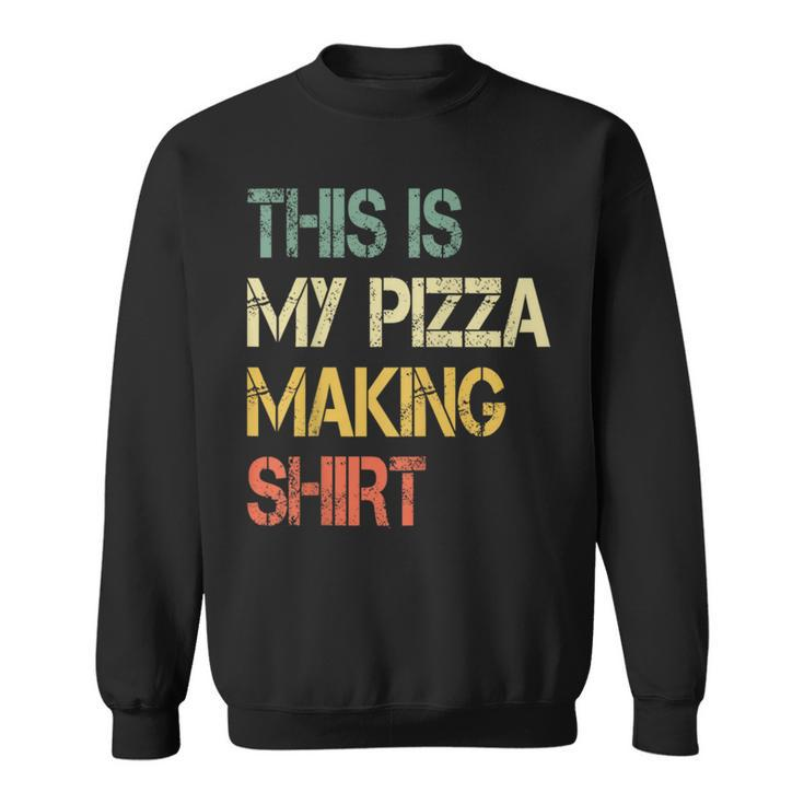Love Pizza Making Party Chef Pizzaologist Pizza Maker Sweatshirt