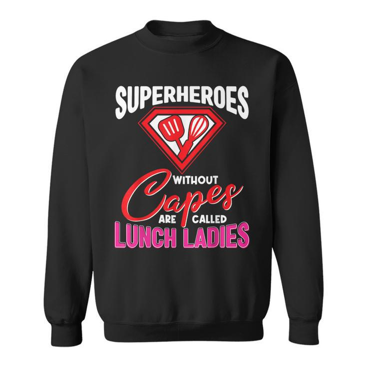 Lunch Lady Superheroes Capes Cafeteria Worker Squad Sweatshirt