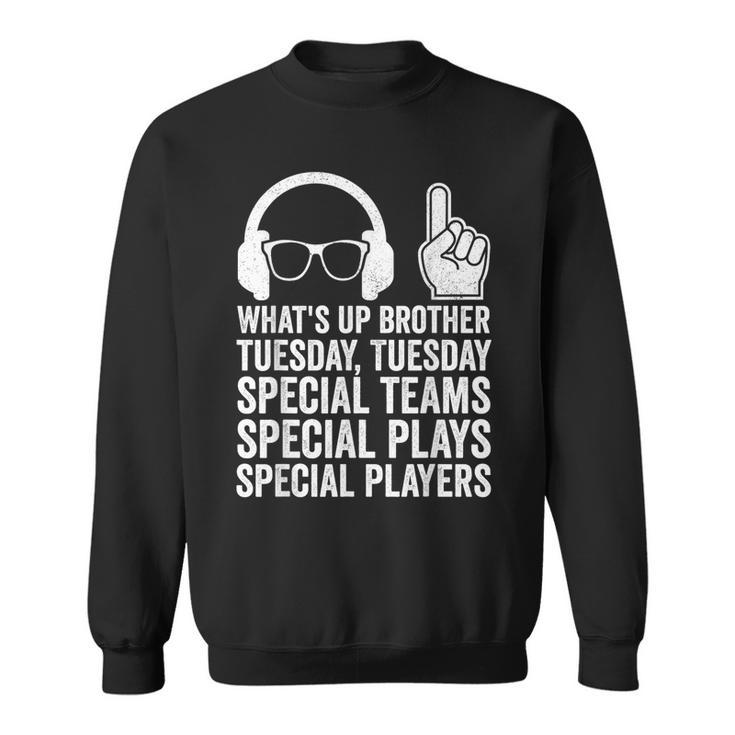 Meme What's Up Brother Tuesday Tuesday Gamer Sarcastic Sweatshirt