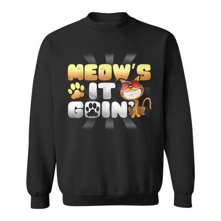 Meow's It Going Cat Pun Grinning Kitten Lover T Sweatshirt