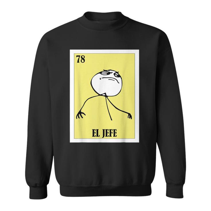 Mexican Meme El Jefe Sweatshirt