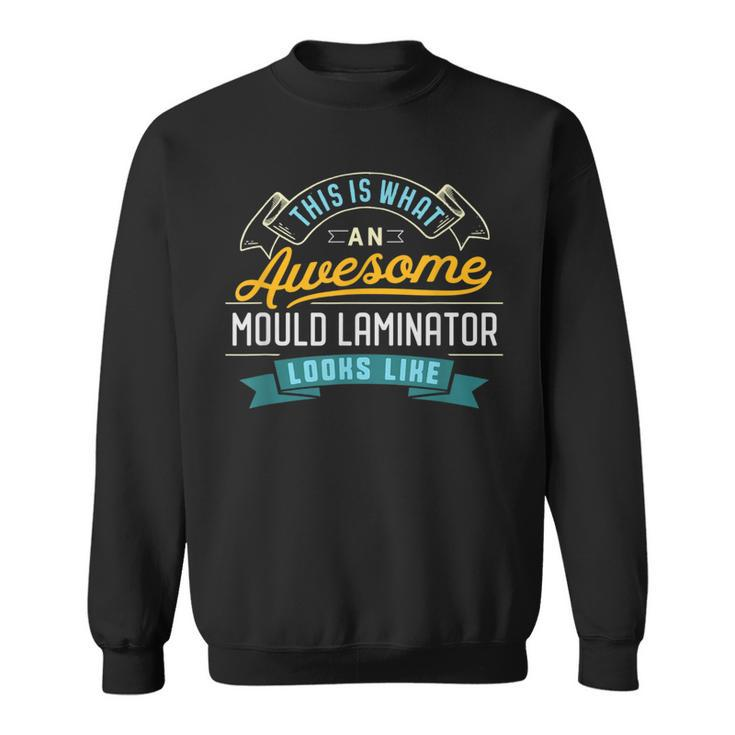 Mould Laminator Awesome Job Occupation Sweatshirt