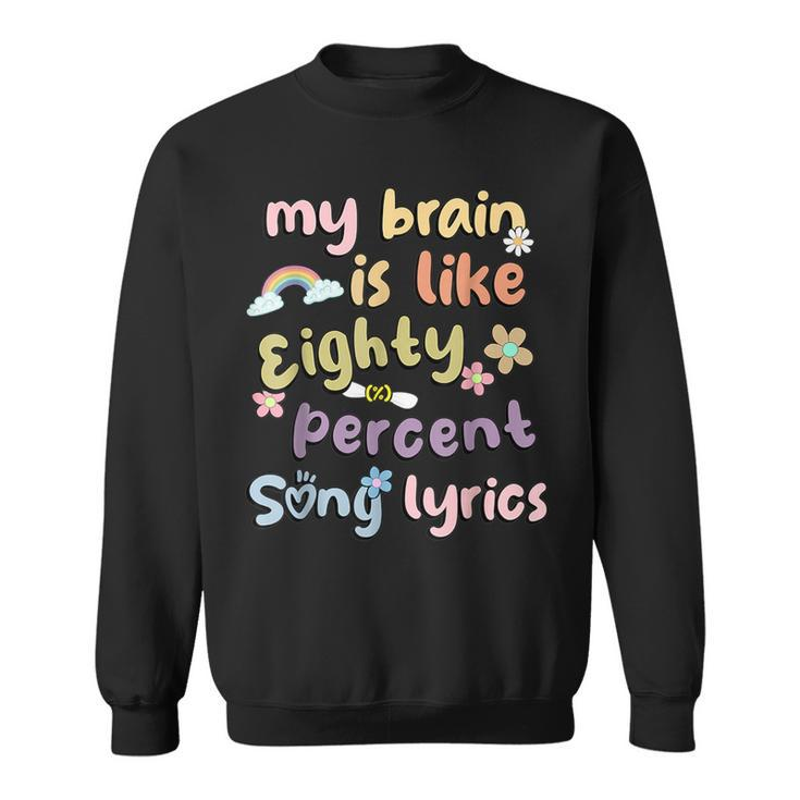 Music Lover Quote My Brain Is 80 Percent Song Lyrics Sweatshirt