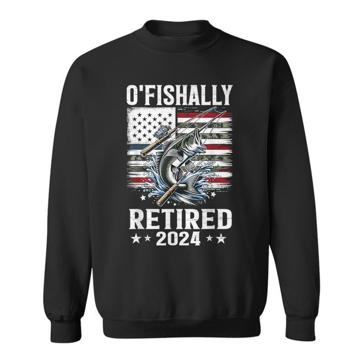 O'fishally Retired For Retirement Fishing Fisher Sweatshirt