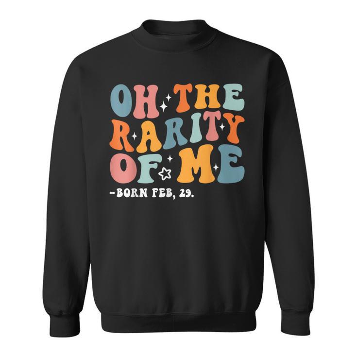 Oh The Rarity Of Me Born Feb 29 Birthday Leap Year Sweatshirt