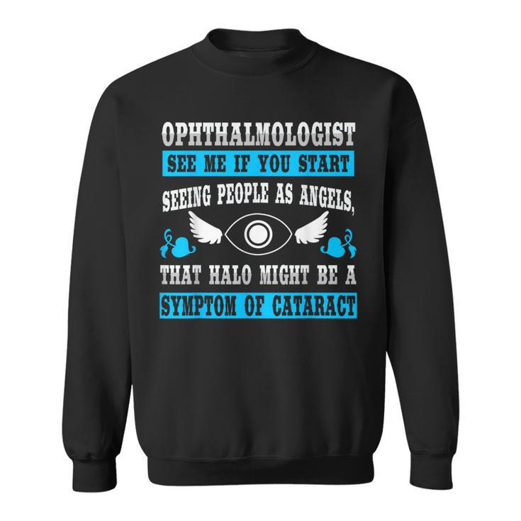 Ophthalmologist Quote Ophthalmology Cataract Sweatshirt