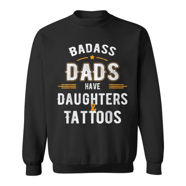 Papa Badass Dads Have Daughters And Tattoos Sweatshirt