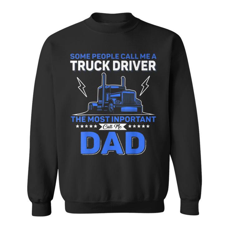 Some People Call Me Truck Driver Dad Father's Day Sweatshirt