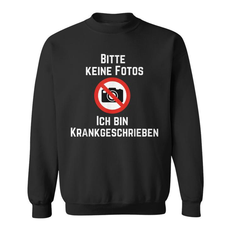 Photo Bitte Keine Fotos Ich Bin Krank German Sweatshirt