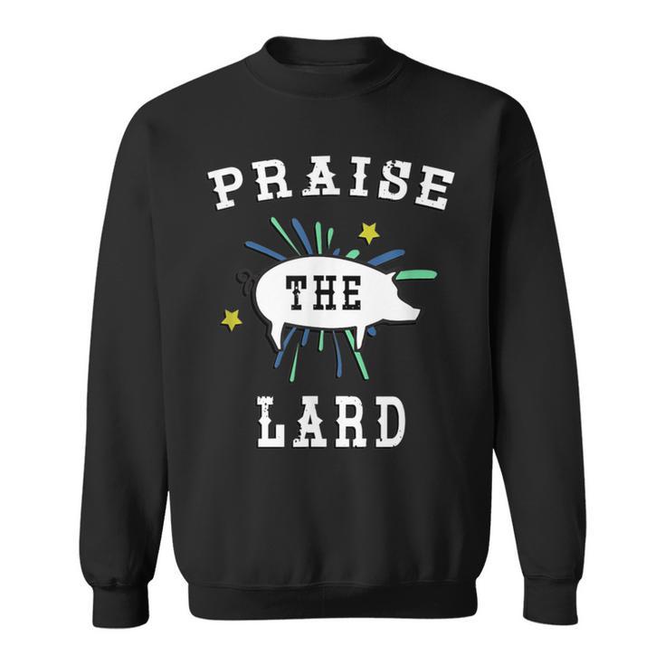 Pig Pork Praise The Lard Sweatshirt