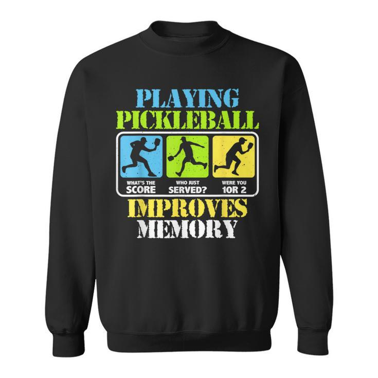Playing Pickleball Improves Memory Pickleball Lover Sweatshirt