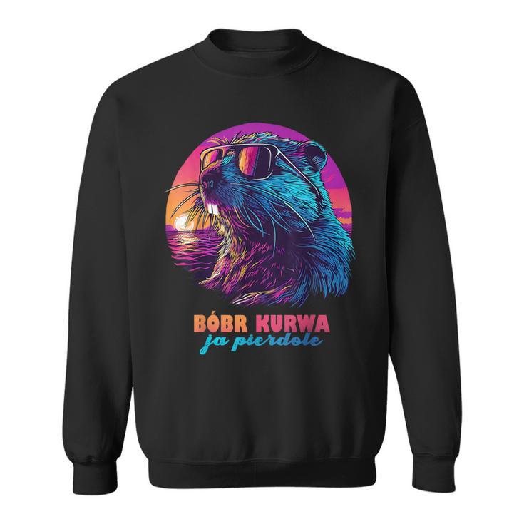 Polish Beaver Meme Bobr Bober Kurwa Ja Pierdole Sweatshirt