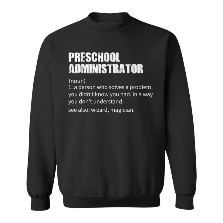 Preschool Administrator Definition Sweatshirt