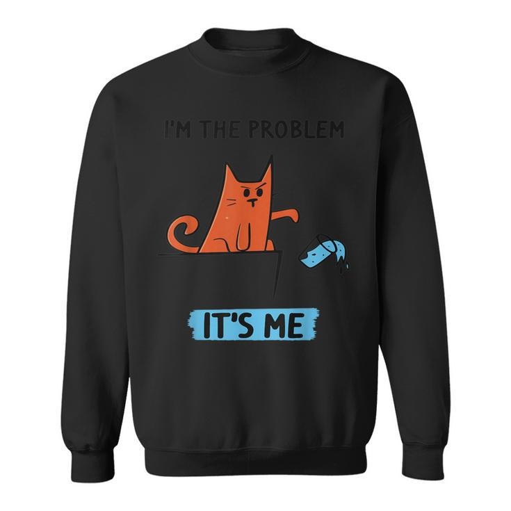 Quote I'm The Problem It's Me Sweatshirt