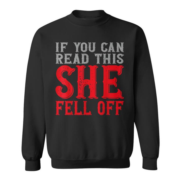 If You Can Read This She Fell Off Biker Motorcycle Sweatshirt