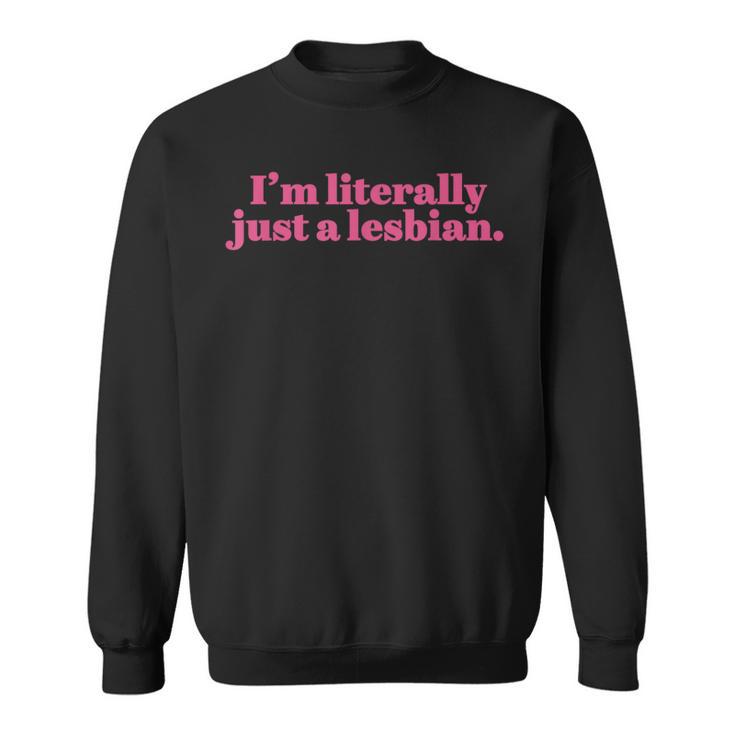 Retro I'm Literally Just A Lesbian Lgbt Bi Transgender Sweatshirt