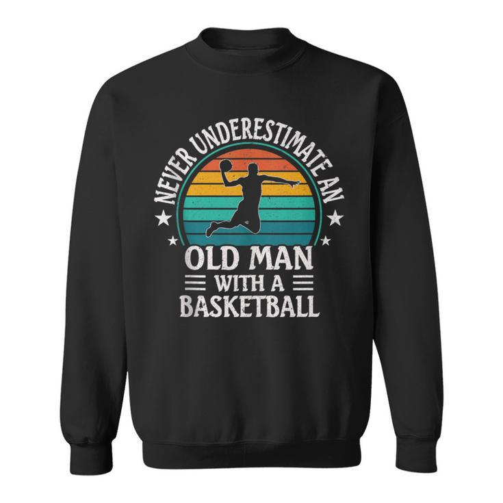 Retro Never Underestimate An Old Man With A Basketball Sweatshirt