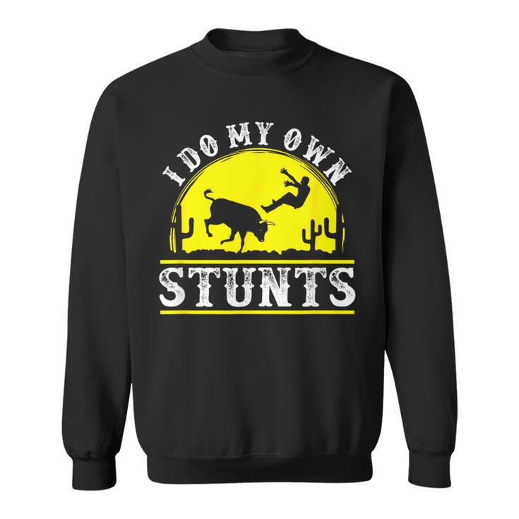 Rodeo Bull Riding I Do My Own Stunts Clown T Sweatshirt