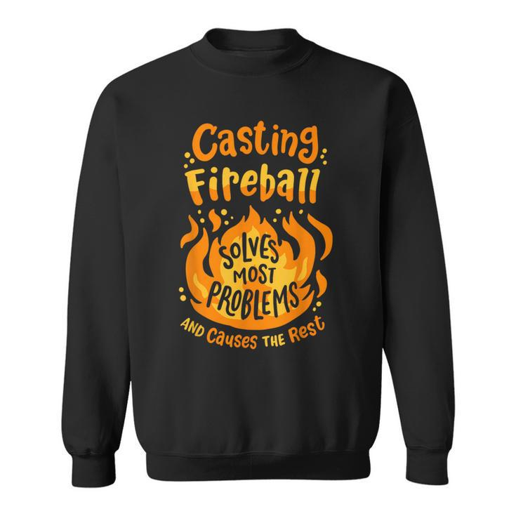 Rpg Gamer Nerdy Casting Fireball Solves Most Problems Sweatshirt