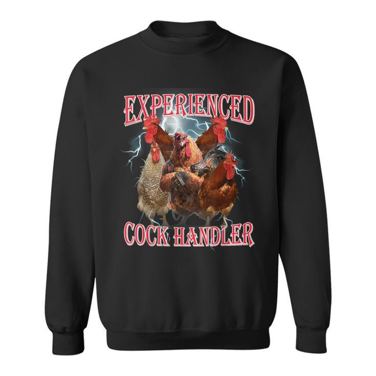 Sayings For Adult Experienced Cock Handler Meme Dank Sweatshirt