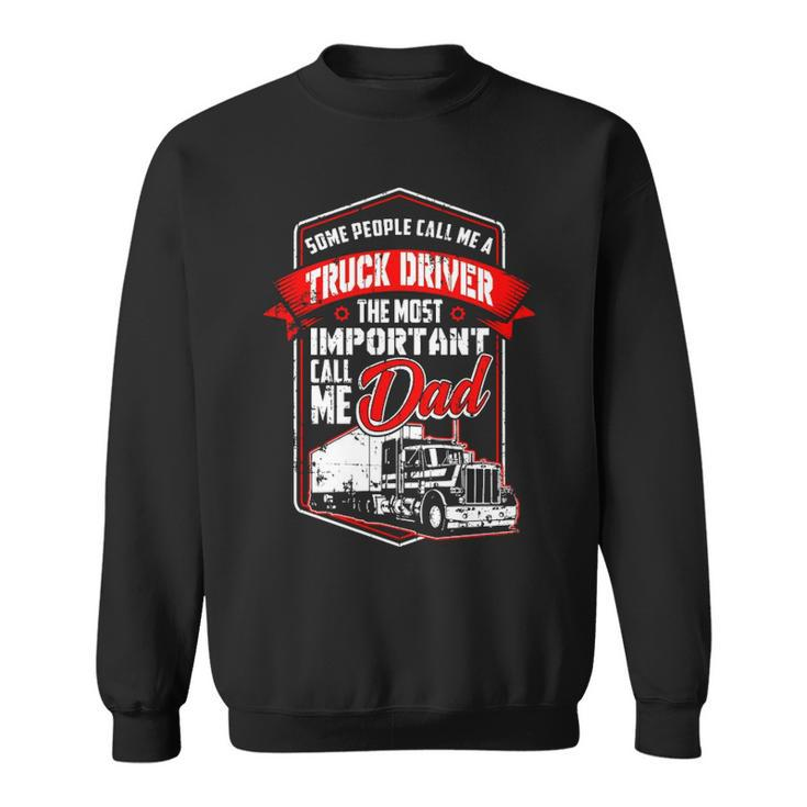 Semi Truck Driver  For Truckers And Dads Sweatshirt