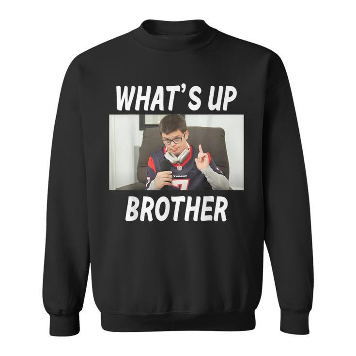 Sketch Streamer Whats Up Brother Meme Sweatshirt