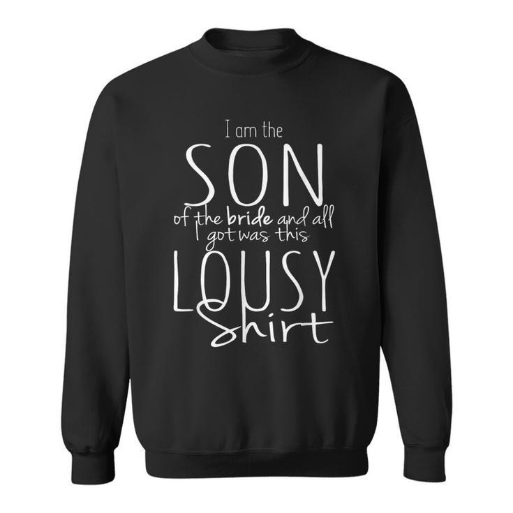 Son Of Bride Wedding Bridal Party Lousy Sweatshirt