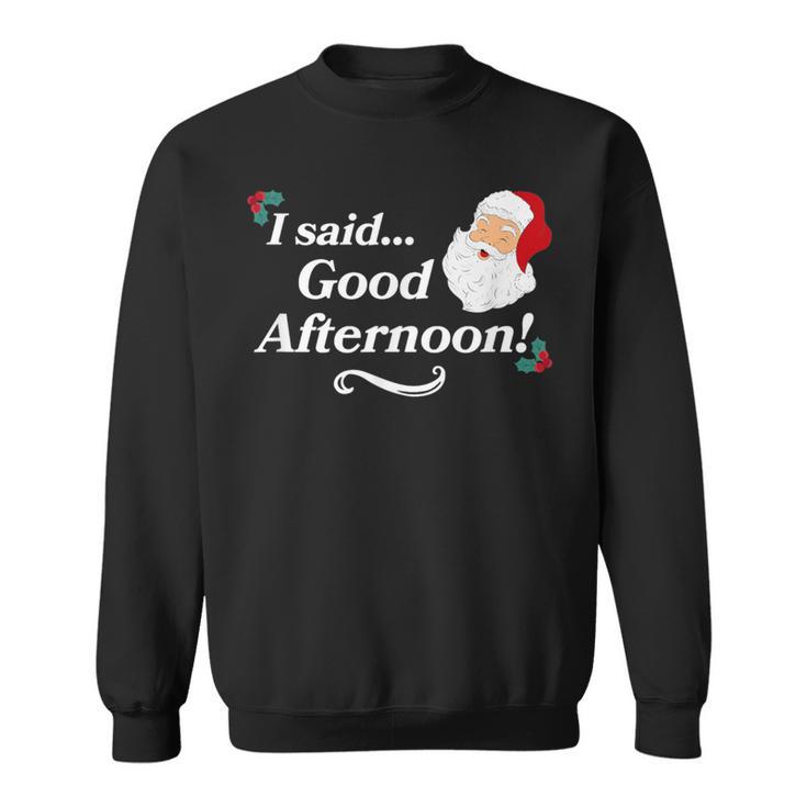 Spirited Said Good Afternoon Holiday Christmas Sweatshirt