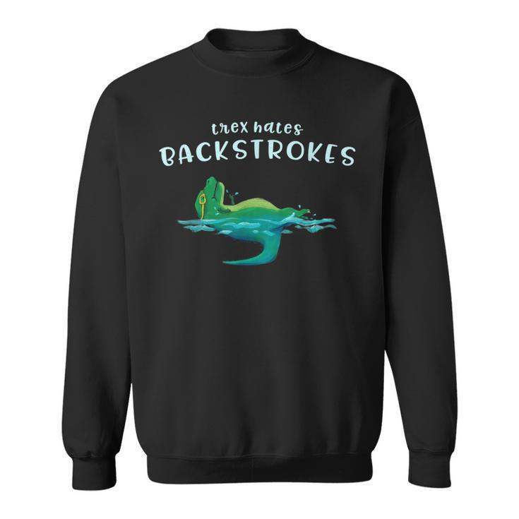 T-Rex Hates Back Strokes Swimming Quote S Sweatshirt
