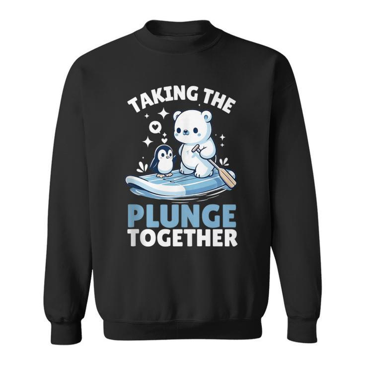 Taking The Plunge Together Polar Bear Plunge Sweatshirt