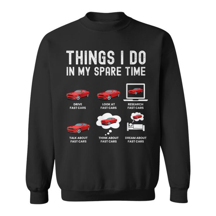 Things I Do In My Spare Time Fast Cars Lover Sweatshirt