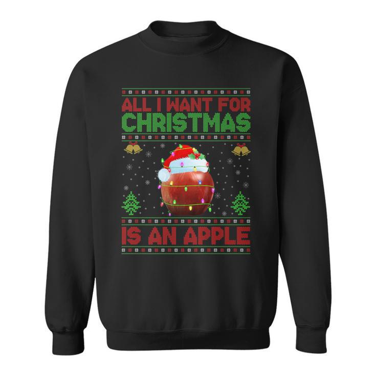 Ugly All I Want For Christmas Is A Apple Sweatshirt