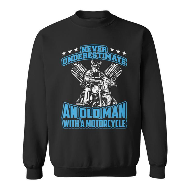 Never Underestimate An Old Man With A Motorcycle Sweatshirt