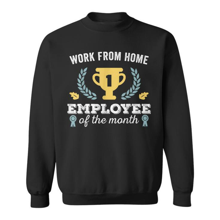 Work From Home Wfh Employee Of The Month Sweatshirt