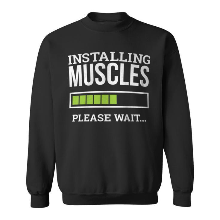 Workout Gym Installing Muscles Please Wait Sweatshirt