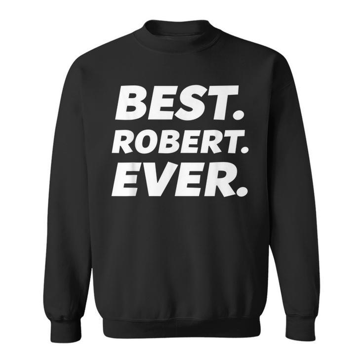 Worlds Best Robert Kid Robert Name Sweatshirt