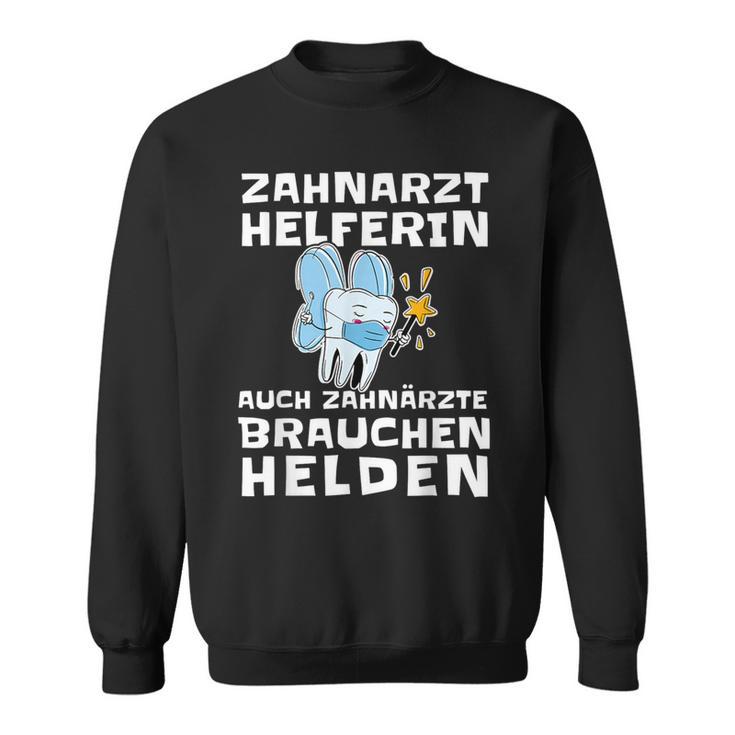 Zahnarzthelferin Auch Zahnärzte Brauchchen Helden Helden Sweatshirt